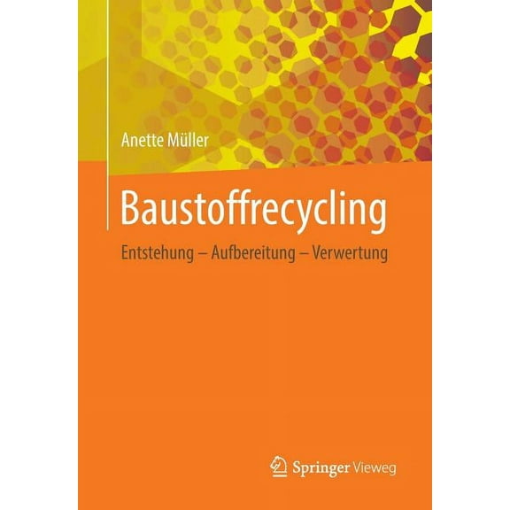 Baustoffrecycling: Entstehung - Aufbereitung - Verwertung, (Paperback)