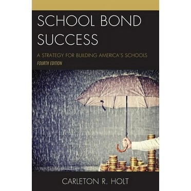 School Bond Success : A Strategy for Building America’s Schools (Edition 4) (Hardcover)