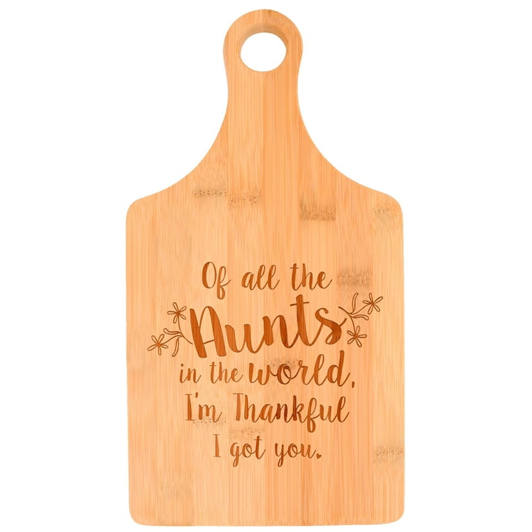 ThisWear Aunt Present Of All the Aunts in The World I'm Thankful I Got You  Paddle Shaped Bamboo Cutting Board