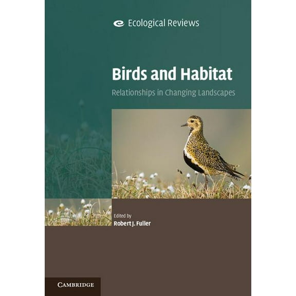 Ecological Reviews Birds and Habitat: Relationships in Changing Landscapes, (Hardcover)