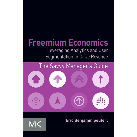 Freemium Economics Eric Benjamin Seufert (Paperback)