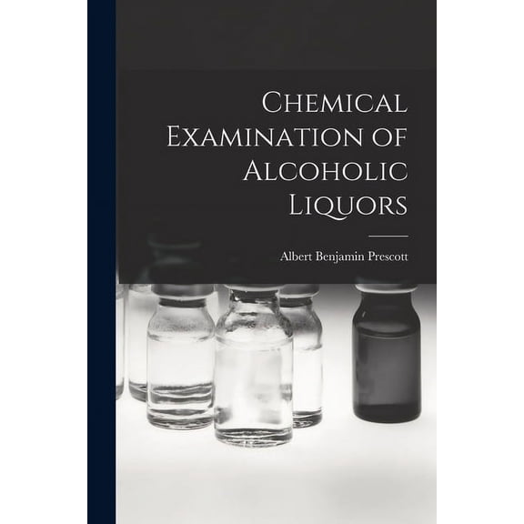 Chemical Examination of Alcoholic Liquors (Paperback)