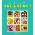 thumbnail image 2 of What I Ate for Breakfast: Food Worth Getting Out of Bed for, (Hardcover), 2 of 3