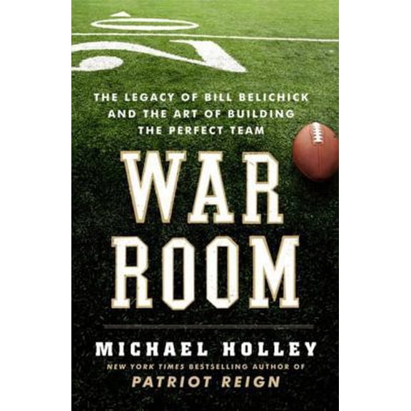 Pre-Owned War Room: The Legacy of Bill Belichick and the Art of Building the Perfect Team (Hardcover) 0062082396 9780062082398