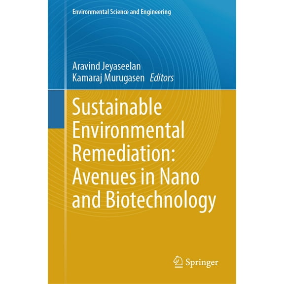 Environmental Science and Engineering Sustainable Environmental Remediation: Avenues in Nano and Biotechnology, (Hardcover)