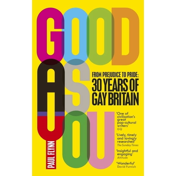 Good as You : From Prejudice to Pride: 30 Years of Gay Britain (Paperback)