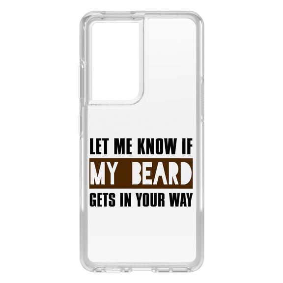 DistinctInk Clear Hybrid Case for Samsung Galaxy S21 Ultra (6.8" Screen) - Let Me Know if My Beard Gets in Your Way - Tempered Glass Back