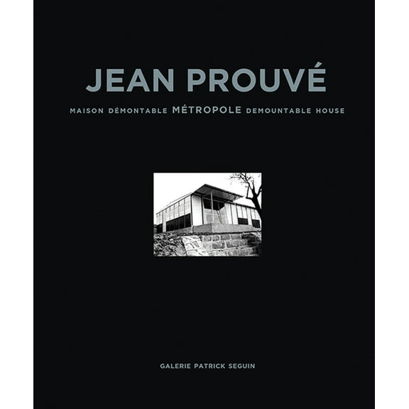 Jean ProuvÃ© Maison Demontable Metropole Demountable House, 1949, (Hardcover)