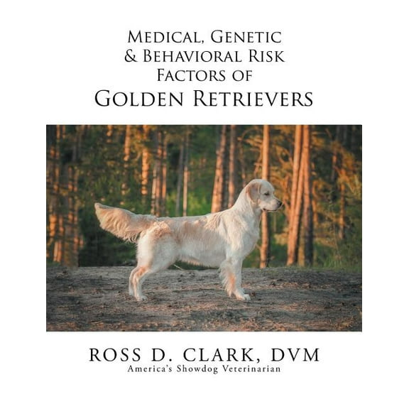 Medical, Genetic & Behavioral Risk Factors of Golden Retrievers