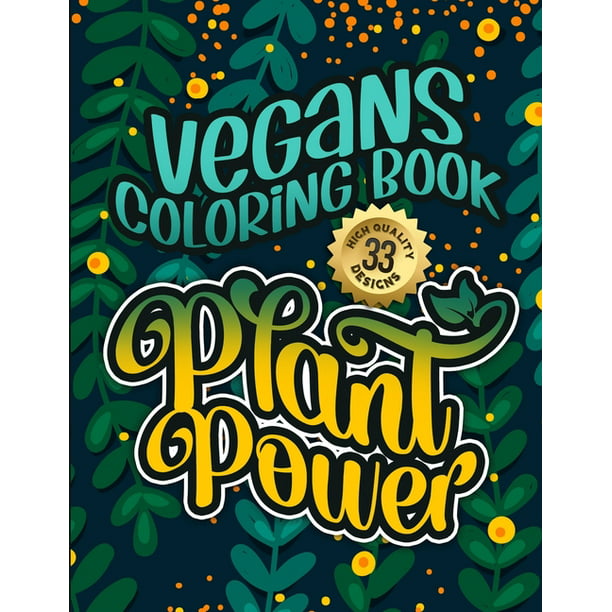 Vegans Coloring Book : Plant Power: Humorous Sarcastic Sayings Colouring  Gift Book For Adults (Vegans Snarky Gag Gift Book) (Paperback) 
