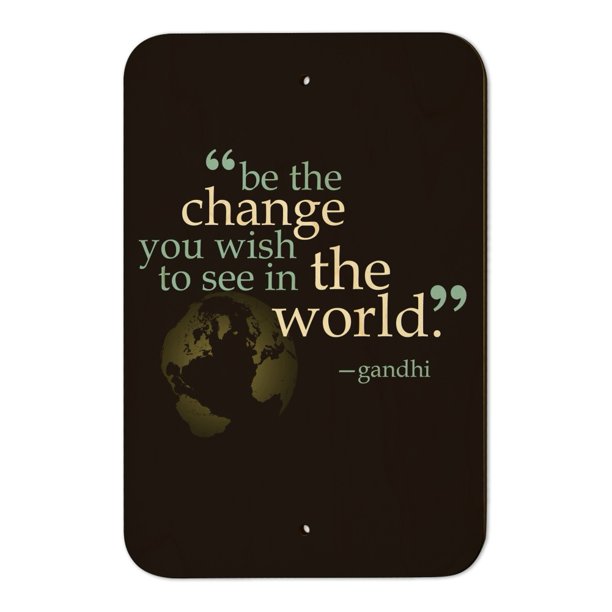 Be Change You Wish To See Quote Gandhi Home Business Office Sign Wood 6 X 9 15 3cm X 22 9cm Walmart Com Walmart Com