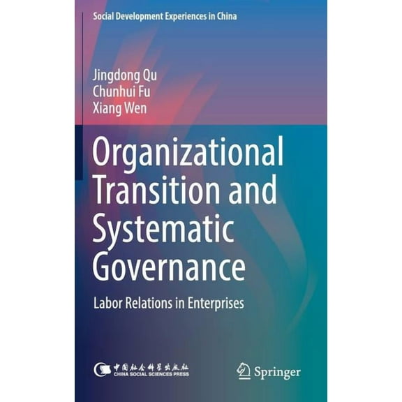 Social Development Experiences in China Organizational Transition and Systematic Governance: Labor Relations in Enterprises, (Hardcover)
