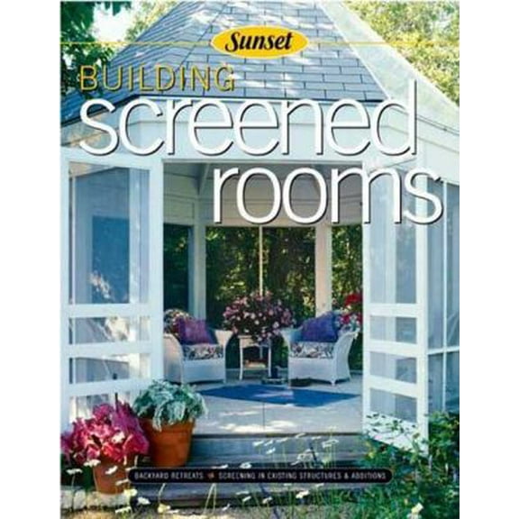 Pre-Owned Building Screened Rooms: Creating Backyard Retreats, Screening in Existing Structures, a Complete How-To Guide (Paperback) 0376010363 9780376010360