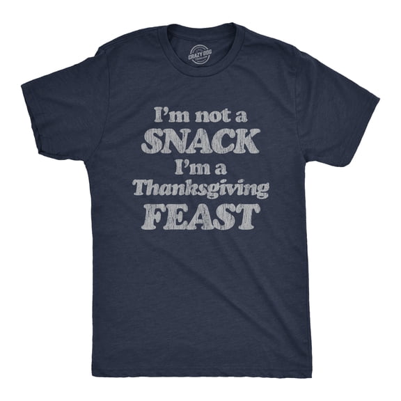 Mens I'm Not A Snack I'm A Thanksgiving Feast T Shirt Funny Turkey Day Graphic Tee Graphic Tees