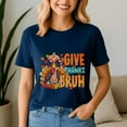 thumbnail image 5 of Give Thanks Bruh Thanksgiving Thankful Turkey Shirt, Thanksgiving Shirt,Turkey Tee, Holiday Gift, Happy Thanksgiving Tshirt, Turkey Day, Family Gobble ,Pumpkin Season, 5 of 5