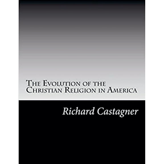 Evolution The Evolution of the Christian ReligiÃ³n in America, Book 9, (Paperback)
