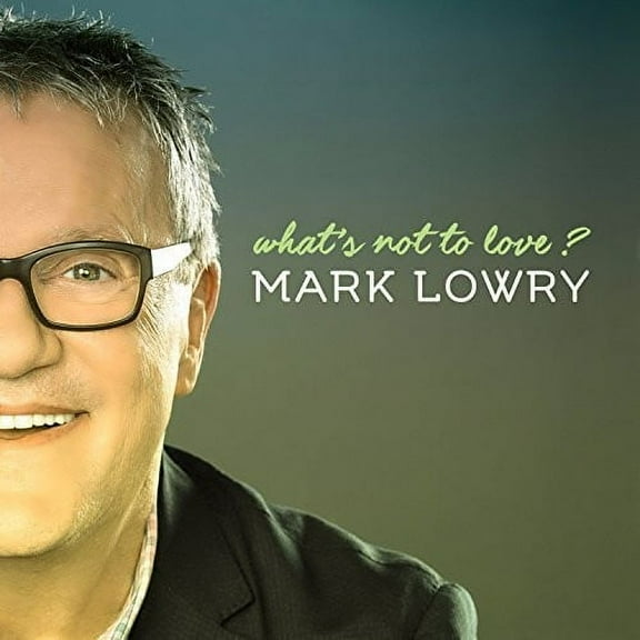 Mark Lowry - What's Not To Love? - Soundtracks - CD