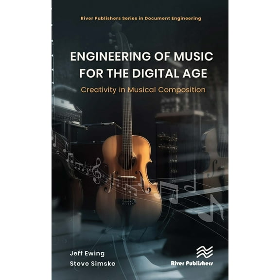 Engineering of Music for the Digital Age: Creativity in Musical Composition, (Hardcover)