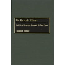 Contributions to the Study of World Hist The Uncertain Alliance: The U.S. and Israel from Kennedy to the Peace Process, Book 83, (Hardcover)
