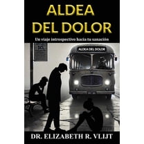 Aldea del Dolor: Un viaje introspectivo hacia tu sanaciÃ³n, (Paperback)