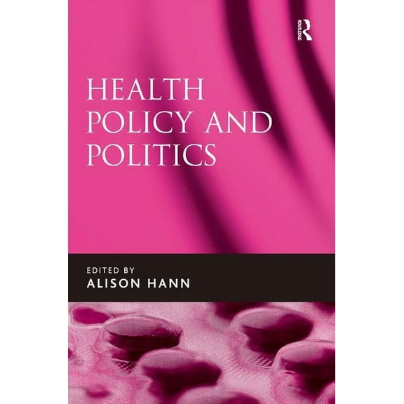 Health Policy and Politics, (Hardcover)