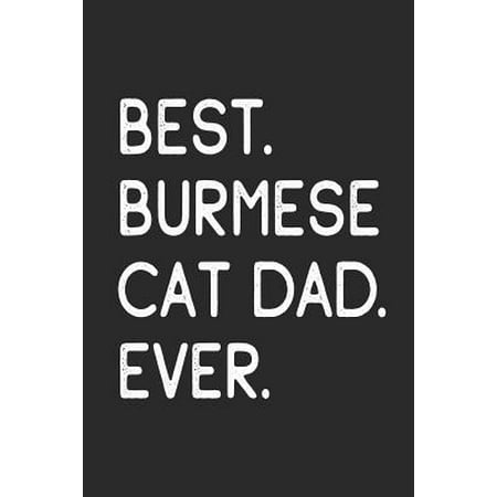 Best Burmese Cat Dad Ever: Notebook Unique Journal for Proud Cat Owners, Dads Gift Idea for Men & Boys Personalized Lined Note Book, Individual D