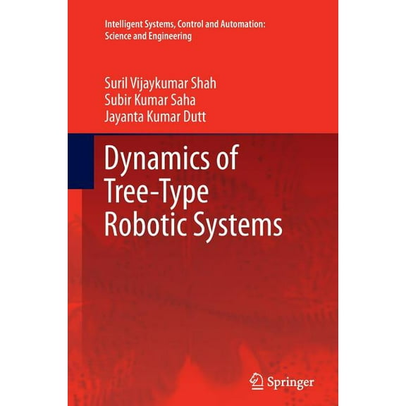 Intelligent Systems, Control and Automat Dynamics of Tree-Type Robotic Systems, Book 62, (Paperback)
