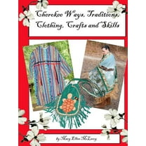 Cherokee Ways, Traditions, Clothing, Crafts and Skills (Paperback)
