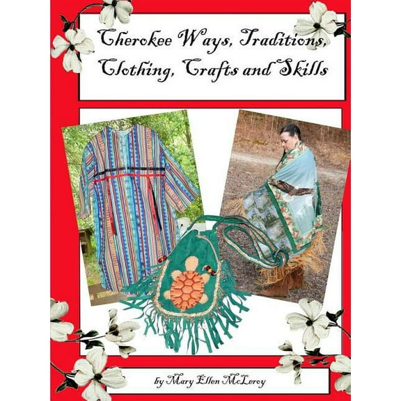 Cherokee Ways, Traditions, Clothing, Crafts and Skills, (Paperback)
