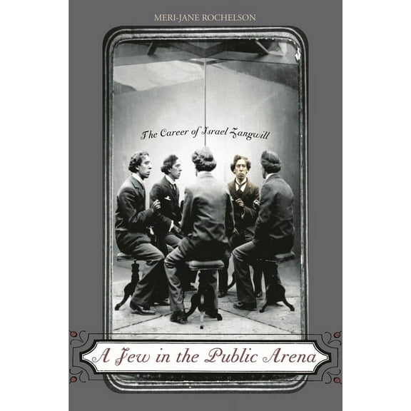 A Jew in the Public Arena: The Career of Israel Zangwill, (Paperback)