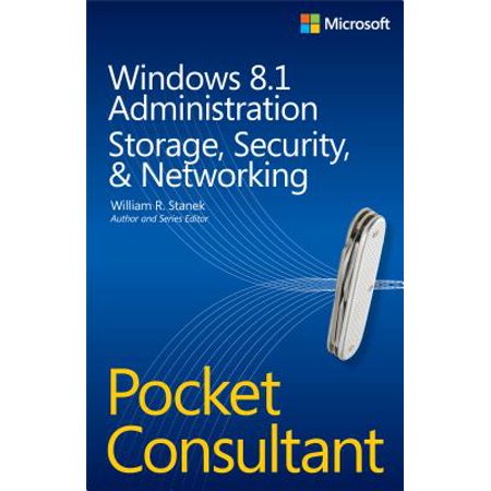 Windows 8.1 Administration Pocket Consultant Storage, Security, & Networking - (Best Security For Windows 8.1)