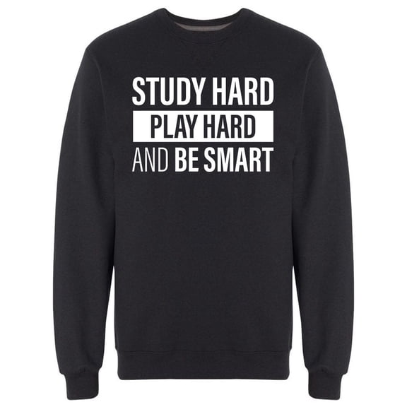 Play Hard And Be Smart Sweatshirt Men -Image by Shutterstock, Male x-Large