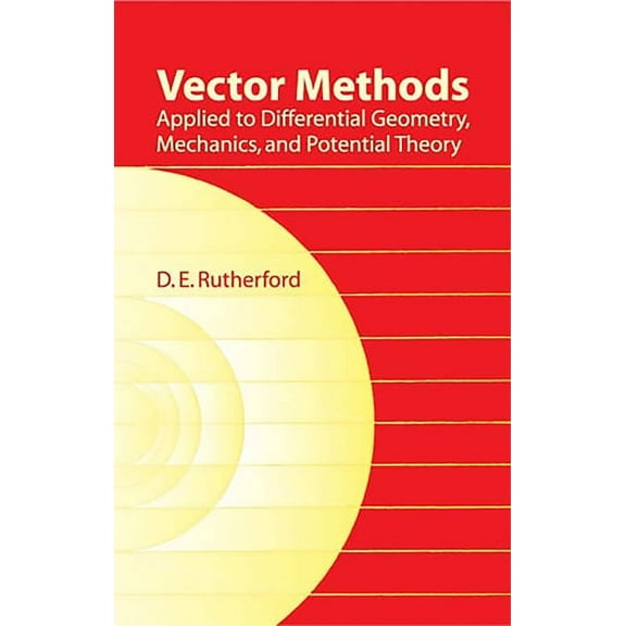Dover Books on Mathematics: Vector Methods Applied to Differential Geometry, Mechanics, and Potential Theory (Paperback)