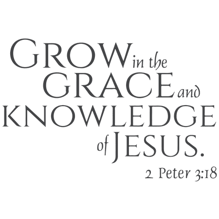

2 Peter 3:18 - Grow in the grace and knowledge... Vinyl Decal Sticker Quote - Large - Dark Gray