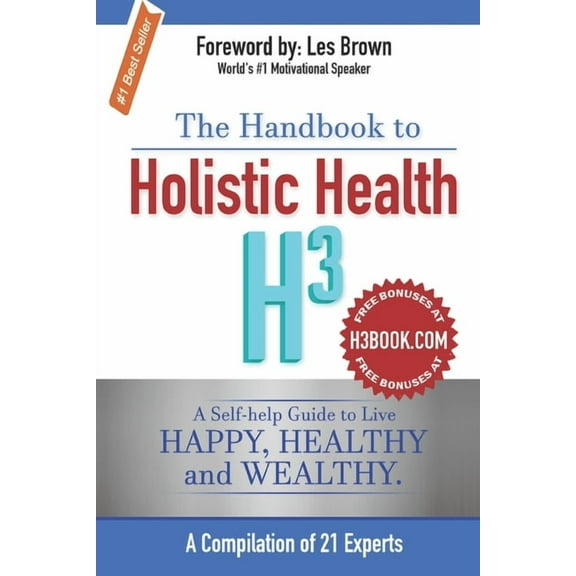 The Handbook to: The Handbook to Holistic Health H3 : A Self-help Guide to Live Happy, Healthy and Wealthy. (Series #1) (Paperback)