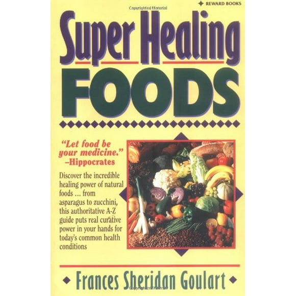 Pre-Owned Super Healing Foods : Discover the Incredible Healing Power of Natural Foods 9780131088382