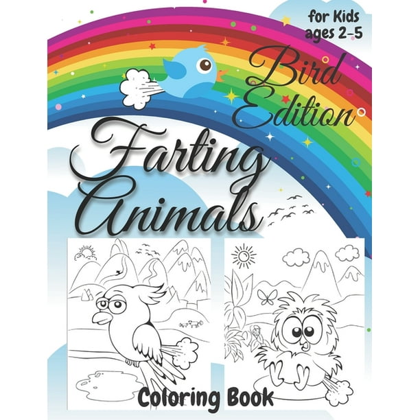 Farting Animals Coloring Book for Kids Ages 2-5 Bird Edition: Fart New Very Funny Ilustration Good Gift for Kids Farts are Always Funny (Paperback) - Farting Animals Coloring Book for Kids Ages 2-5 Bird Edition: Fart New Very Funny Ilustration Good Gift for Kids Farts are Always Funny (Paperback) -