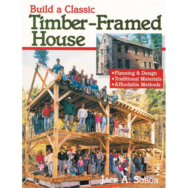 Build a Classic TimberFramed House Paperback