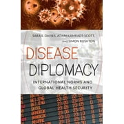 Disease Diplomacy: International Norms and Global Health Security, Used [Paperback]