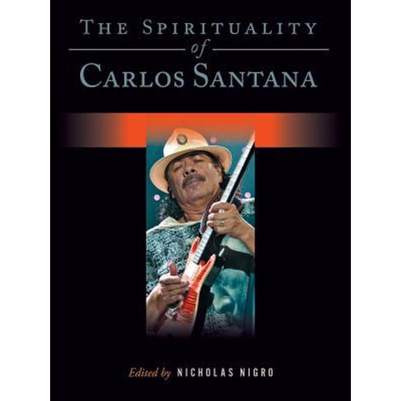 Pre-Owned The Spirituality of Carlos Santana (Hardcover)