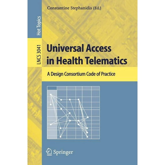 Universal Access in Health Telematics: A Design Code of Practice, (Paperback)