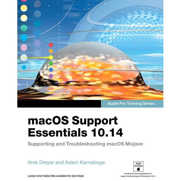 macOS Support Essentials 10.14 - Apple Pro Training Series: Supporting and Troubleshooting macOS Mojave