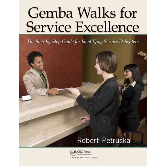 Pre-Owned Gemba Walks for Service Excellence: The Step-By-Step Guide for Identifying Service Delighters, (Paperback)