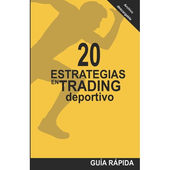 20 Estrategias En Trading Deportivo: La mecánica detrás de las cuotas (Paperback)