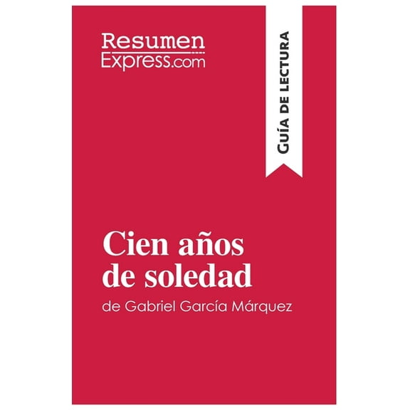 Cien aÃ±os de soledad de Gabriel GarcÃ­a MÃ¡rquez (GuÃ­a de lectura): Resumen y anÃ¡lisis completo, (Paperback)