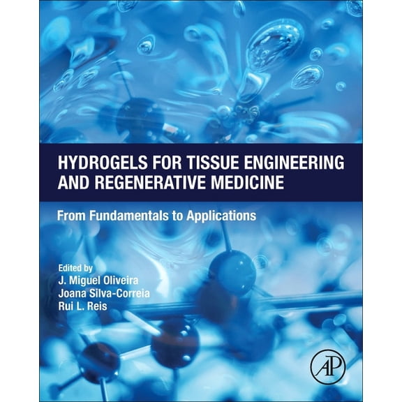 Hydrogels for Tissue Engineering and Regenerative Medicine: From Fundamentals to Applications, (Hardcover)