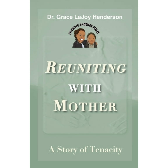Finding Mother: Reuniting with Mother: A Story of Tenacity (Paperback)