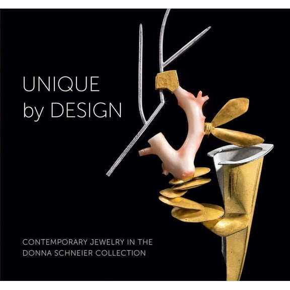 Unique by Design : Contemporary Jewelry in the Donna Schneier Collection (Paperback)