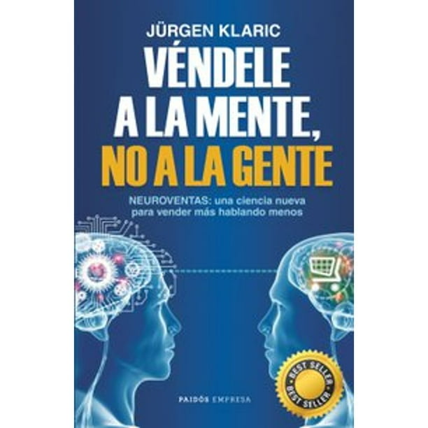 Libro Vendele A La Mente, No A La Gente Tapa Blanda, Autor Jurgen Klaric, Editorial Paidos Mexico
