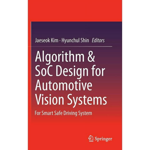 Algorithm & Soc Design for Automotive Vision Systems: For Smart Safe Driving System, (Hardcover)